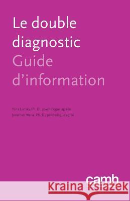 Le Double Diagnostic: Guide d'Information Lunsky, Yona 9781771140331 Centre for Addiction and Mental Health - książka