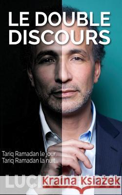 Le Double Discours: Tariq Ramadan le jour, Tariq Ramadan la nuit... Canovi, Lucia 9781978257368 Createspace Independent Publishing Platform - książka