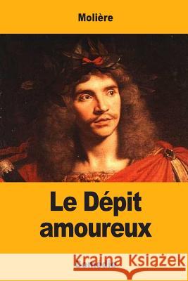 Le Dépit amoureux Moliere 9781548434205 Createspace Independent Publishing Platform - książka