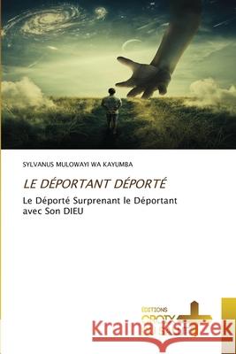 Le Déportant Déporté Mulowayi Wa Kayumba, Sylvanus 9786137374108 Éditions Croix du Salut - książka