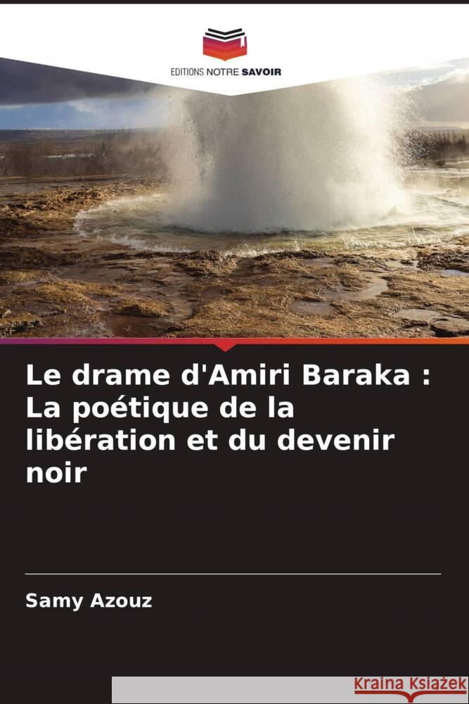 Le drame d'Amiri Baraka : La poétique de la libération et du devenir noir Azouz, Samy 9786203692839 Editions Notre Savoir - książka
