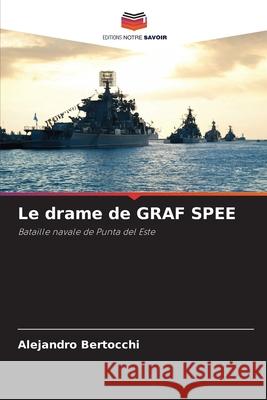 Le drame de GRAF SPEE Bertocchi, Alejandro 9786208908072 Editions Notre Savoir - książka