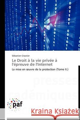 Le Droit À La Vie Privée À l'Épreuve de l'Internet Crosnier-S 9783838189864 Presses Acad Miques Francophones - książka