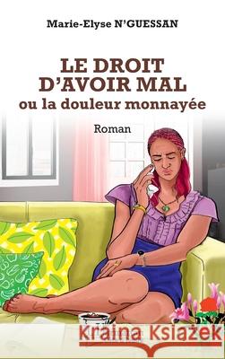 Le droit d'avoir mal Marie Elyse N'Guessan 9782336496696 Editions L'Harmattan - książka