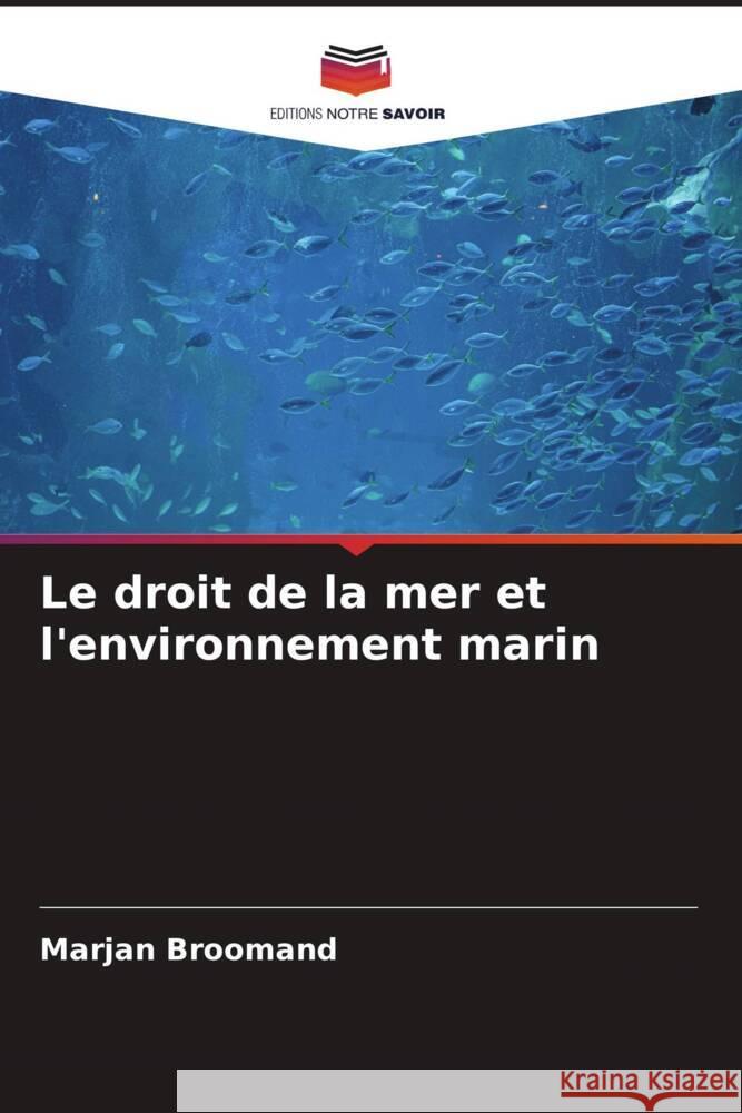 Le droit de la mer et l'environnement marin Broomand, Marjan 9786205452189 Editions Notre Savoir - książka