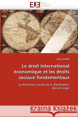 Le Droit International Économique Et Les Droits Sociaux Fondamentaux Burda-J 9786131561771 Editions Universitaires Europeennes - książka