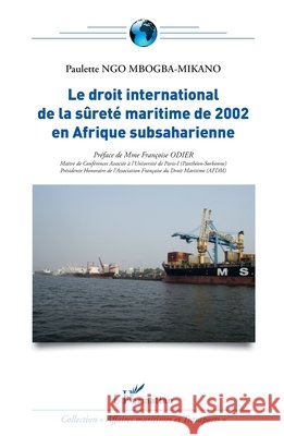 Le droit international de la s?ret? maritime de 2002 en Afrique subsaharienne Ngo Mbogba Paulette                      9782343072883 Editions L'Harmattan - książka