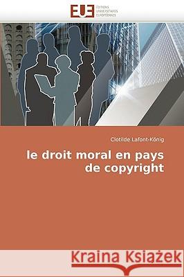 Le droit moral en pays de copyright Lafont-König-C 9786131506161 Editions Universitaires Europeennes - książka