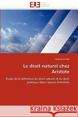 Le droit naturel chez aristote Arviset-V 9786131525261 Editions Universitaires Europeennes - książka