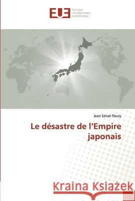 Le désastre de l'Empire japonais Sénat Fleury, Jean 9786203425222 Editions Universitaires Europeennes - książka