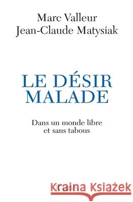 Le d?sir malade Matysiak-J P+valleur-M 9782709631051 Lattes - książka