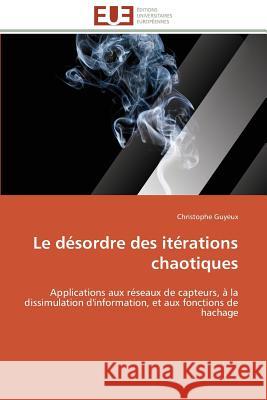 Le Désordre Des Itérations Chaotiques Guyeux-C 9783841794178 Editions Universitaires Europeennes - książka