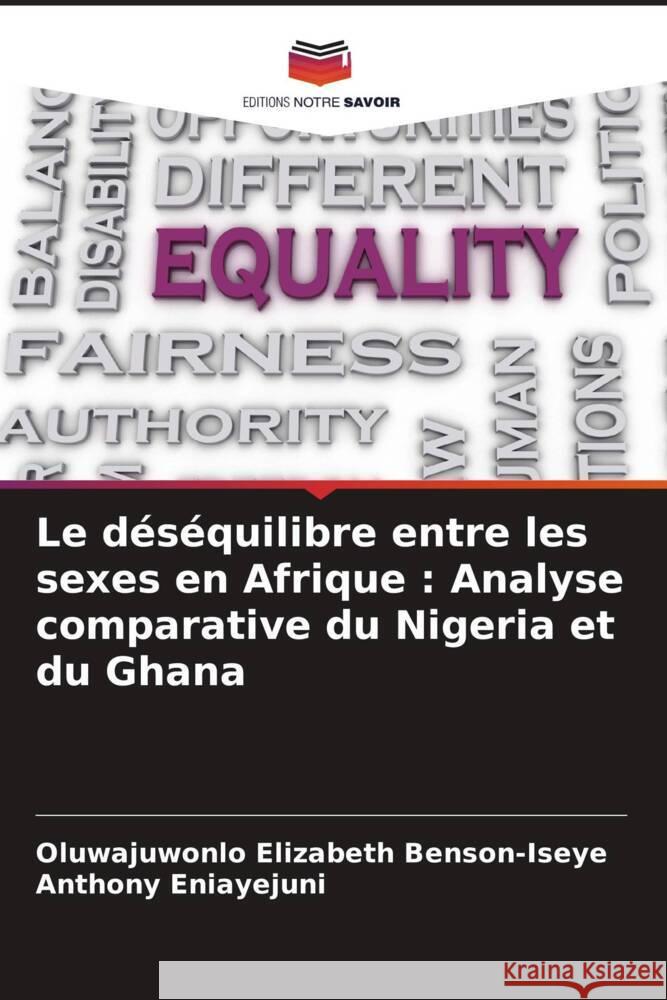 Le d?s?quilibre entre les sexes en Afrique: Analyse comparative du Nigeria et du Ghana Oluwajuwonlo Elizabeth Benson-Iseye Anthony Eniayejuni 9786207339587 Editions Notre Savoir - książka