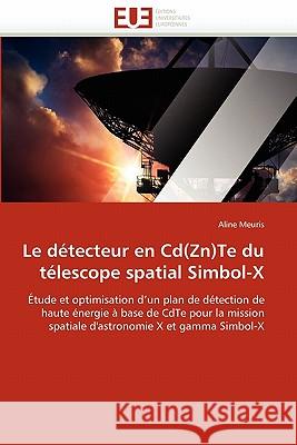 Le Détecteur En Cd(zn)Te Du Télescope Spatial Simbol-X Meuris-A 9786131538599 Editions Universitaires Europeennes - książka