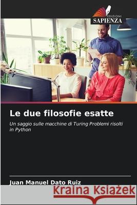 Le due filosofie esatte Dato Ruiz, Juan Manuel 9786202496469 Edizioni Sapienza - książka