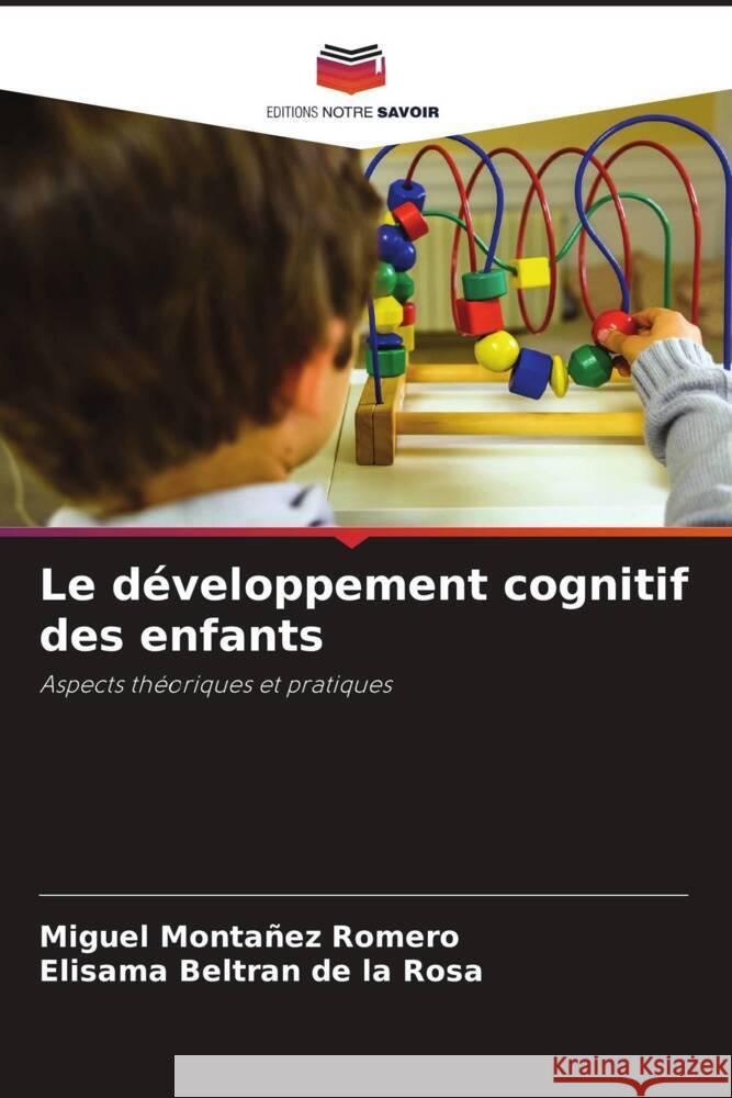 Le développement cognitif des enfants Montañez Romero, Miguel, Beltran de la Rosa, Elisama 9786204490106 Editions Notre Savoir - książka