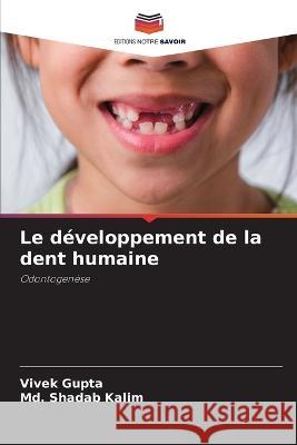 Le d?veloppement de la dent humaine Vivek Gupta MD Shadab Kalim 9786205750360 Editions Notre Savoir - książka