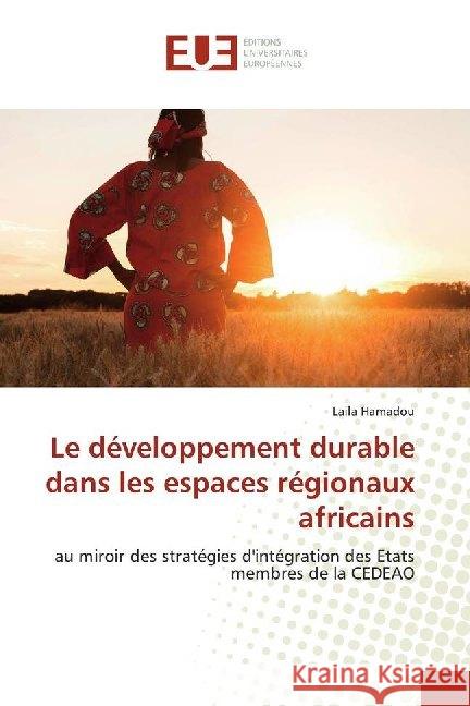 Le développement durable dans les espaces régionaux africains : au miroir des stratégies d'intégration des Etats membres de la CEDEAO Hamadou, Laila 9786138481256 Éditions universitaires européennes - książka