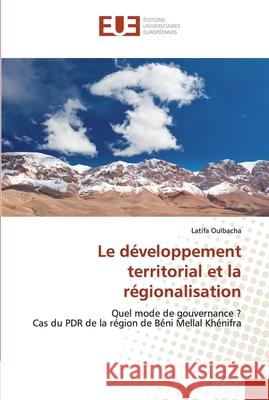 Le développement territorial et la régionalisation Oulbacha, Latifa 9786139573516 Éditions universitaires européennes - książka