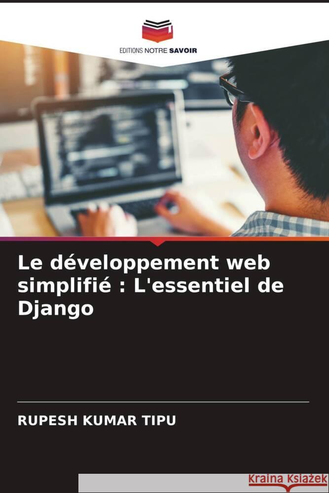 Le d?veloppement web simplifi?: L'essentiel de Django Rupesh Kuma 9786208074098 Editions Notre Savoir - książka
