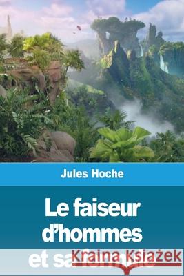 Le faiseur d'hommes et sa formule Jules Hoche 9783967875034 Prodinnova - książka