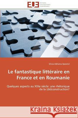 Le Fantastique Littéraire En France Et En Roumanie Apostol-S 9786131522819 Editions Universitaires Europeennes - książka