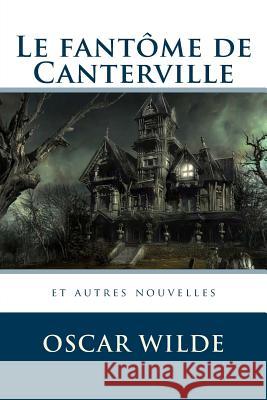 Le fantôme de Canterville et autres nouvelles Editions, Atlantic 9781519223258 Createspace Independent Publishing Platform - książka