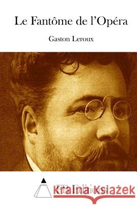 Le Fantôme de l'Opéra Fb Editions 9781511702324 Createspace - książka