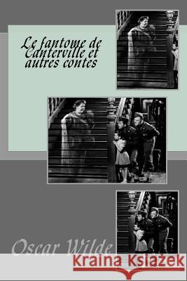 Le fantome de Canterville et autres contes Wilde, Oscar 9781534999060 Createspace Independent Publishing Platform - książka
