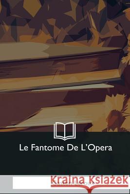 Le Fantome De L'Opera LeRoux, Gaston 9781979857321 Createspace Independent Publishing Platform - książka