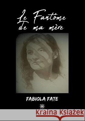 Le fantôme de ma mère Fabiola Faté 9791037759580 Le Lys Bleu - książka