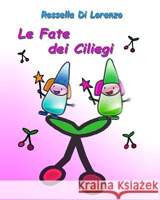 Le Fate dei Ciliegi: Fiaba illustrata per bambini con giochi Di Lorenzo, Rossella 9781503208858 Createspace - książka