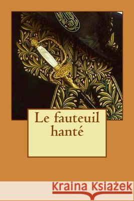 Le fauteuil hanté Longa, Alba, LeRoux, Gaston 9781532752902 Createspace Independent Publishing Platform - książka