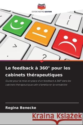 Le feedback à 360° pour les cabinets thérapeutiques Benecke, Regina 9786202375313 Editions Notre Savoir - książka