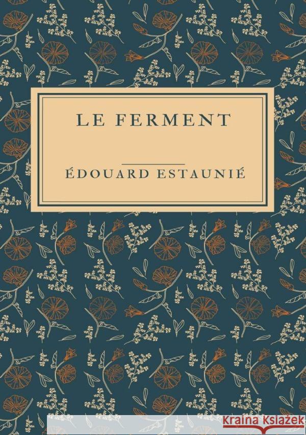Le Ferment Estaunié, Édouard 9783818738044 epubli - książka