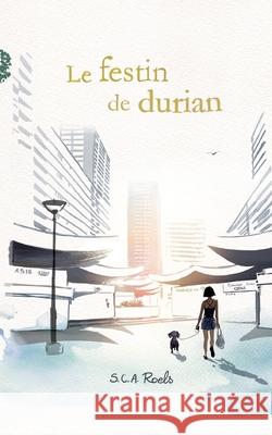 Le festin de durian S. C. a. Roels 9782322252220 Books on Demand - książka