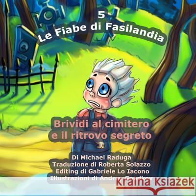 Le Fiabe di Fasilandia - 5: Brividi al cimitero e il ritrovo segreto Goodkov, Andrey 9781502704405 Createspace - książka