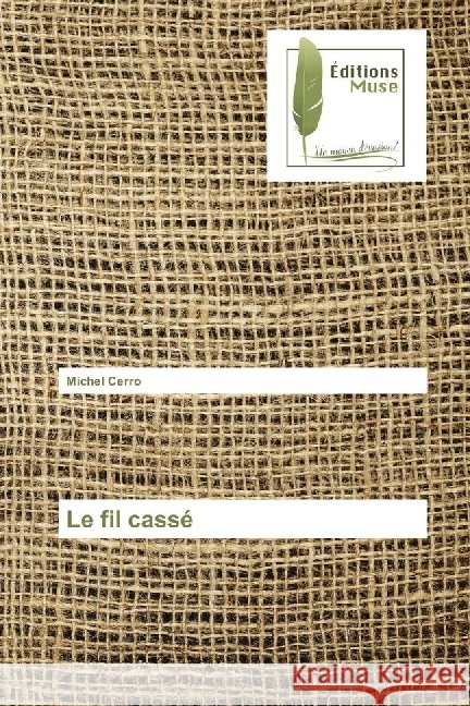 Le fil cassé Cerro, Michel 9786202292207 Editions Muse - książka