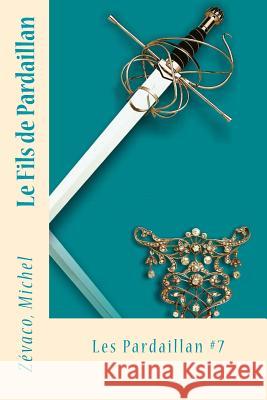 Le Fils de Pardaillan: Les Pardaillan #7 Zevaco Michel Sir Angels 9781544281384 Createspace Independent Publishing Platform - książka