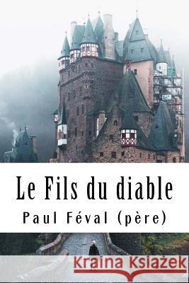 Le Fils du diable: Tome II Feval (Pere), Paul 9781718922457 Createspace Independent Publishing Platform - książka