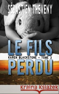 Le fils perdu: Thriller psychologique Sébastien Theveny 9798864054949 Independently Published - książka
