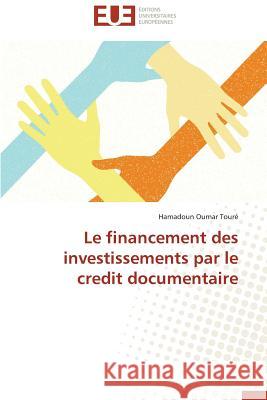 Le Financement Des Investissements Par Le Credit Documentaire Toure-H 9783841731036 Editions Universitaires Europeennes - książka