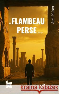 Le flambeau perse Jordi Hubert 9782336552712 Editions L'Harmattan - książka
