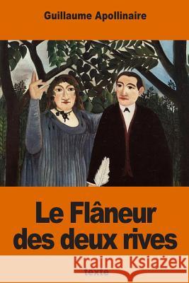 Le Flâneur des deux rives Apollinaire, Guillaume 9781540369130 Createspace Independent Publishing Platform - książka