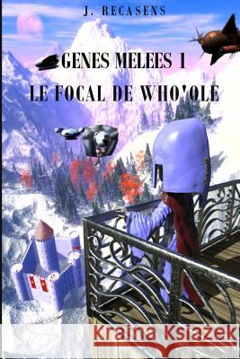 Le Focal de Who'Ole Joel Recasens 9781541248182 Createspace Independent Publishing Platform - książka