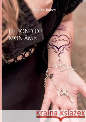 Le fond de mon ?me Adeline Babey 9782322595464 Bod - Books on Demand - książka