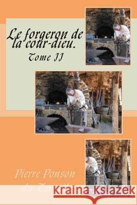 Le forgeron de la cour dieu.: Tome II Ponson Du Terrail, Pierre Alexis 9781500359102 Createspace - książka