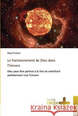 Le fractionnement de Dieu dans l'Univers Raoul Osborn   9786203845747 International Book Market Service Ltd - książka