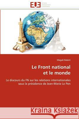 Le Front National Et Le Monde Magali Balent 9786131586934 Editions Universitaires Europeennes - książka