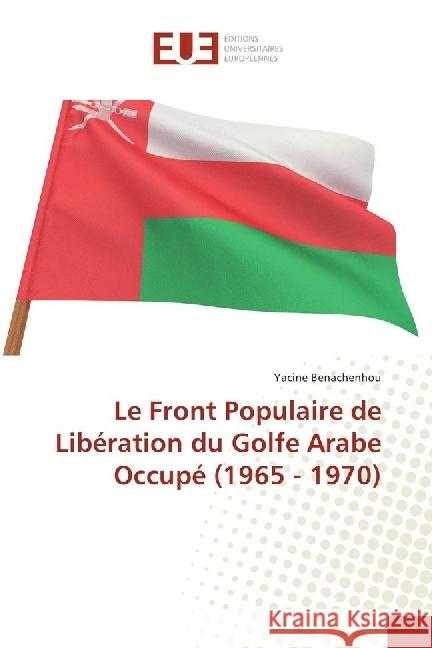 Le Front Populaire de Libération du Golfe Arabe Occupé (1965 - 1970) Benachenhou, Yacine 9783841728654 Éditions universitaires européennes - książka